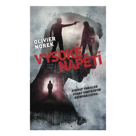 Kniha Vysoké napětí - Syrový thriller psaný skutečným kriminalistou, Olivier