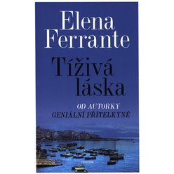 Kniha Tíživá láska, Elena Ferrante