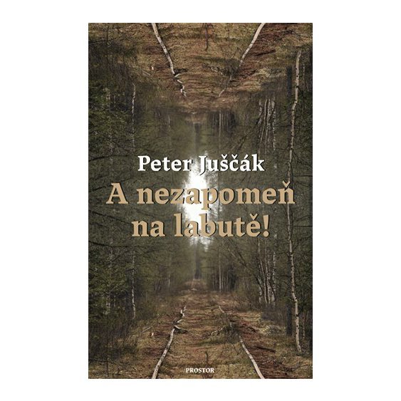 Kniha A nezapomeň na labutě!, Peter Juščák