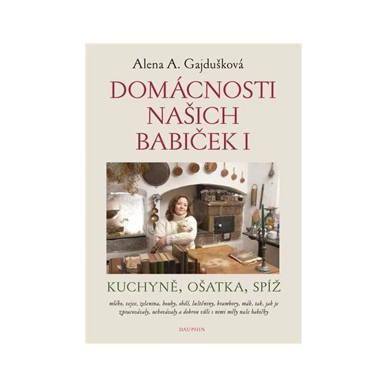 Domácnosti našich babiček I, Alena Anežka Gajdušková