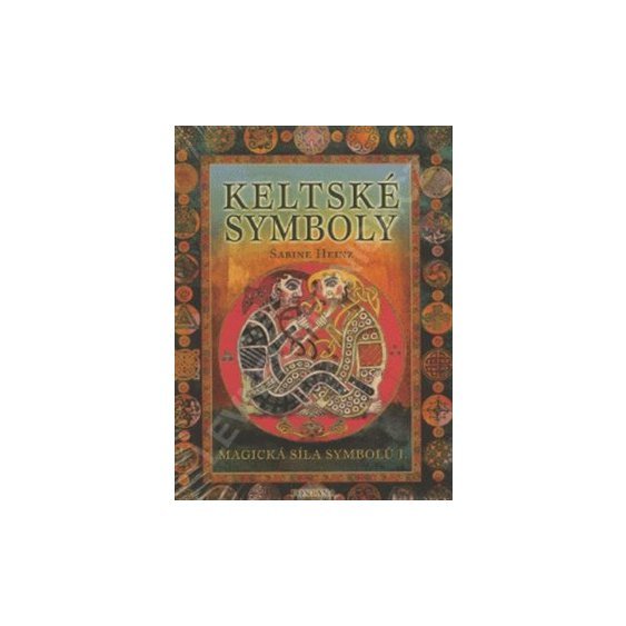 Keltské symboly - Magická síla symbolů I., Sabine Heinz