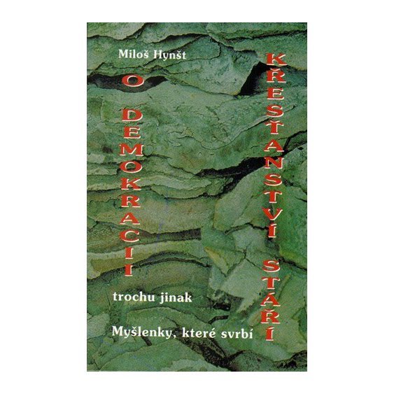 Kniha O demokracii křesťanství stáří trochu jinak, Miloš Hynšt