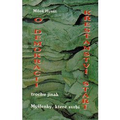 Kniha O demokracii křesťanství stáří trochu jinak, Miloš Hynšt