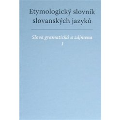 Etymologický slovník slovanských jazyků - Slova gramatická a zájmena, František Kopečný