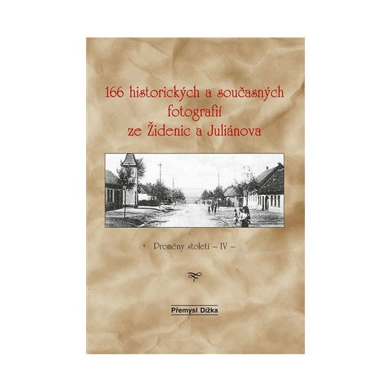 Kniha 166 historických a současných fotografií ze Židenic a Juliánova, Přemy