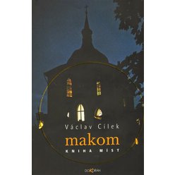 Makom. Kniha míst (2. vyd.), Václav Cílek