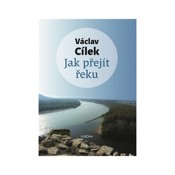 Kniha Jak přejít řeku, Václav Cílek
