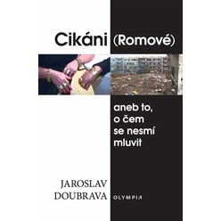 Kniha Cikáni (Romové) aneb to, o čem se nesmí mluvit, Jaroslav Doubrava