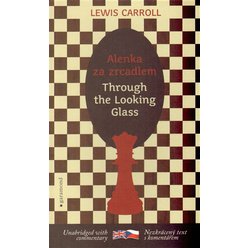 Alenka za zrcadlem / Through the Looking-Glass, Lewis Carroll