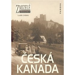 Kniha Zmizelé Čechy - Česká Kanada, Luděk Jirásko