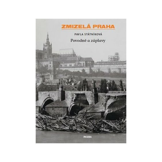 Kniha Zmizelá Praha-Povodně a záplavy, Pavla Státníková