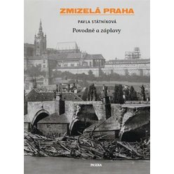 Kniha Zmizelá Praha-Povodně a záplavy, Pavla Státníková
