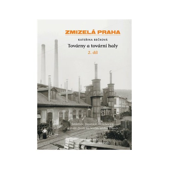 Kniha Zmizelá Praha-Továrny a tovární haly 2., Kateřina Bečková