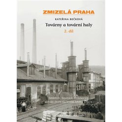 Kniha Zmizelá Praha-Továrny a tovární haly 2., Kateřina Bečková