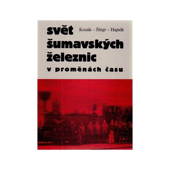 Kniha Svět šumavských železnic, Roman Hajník