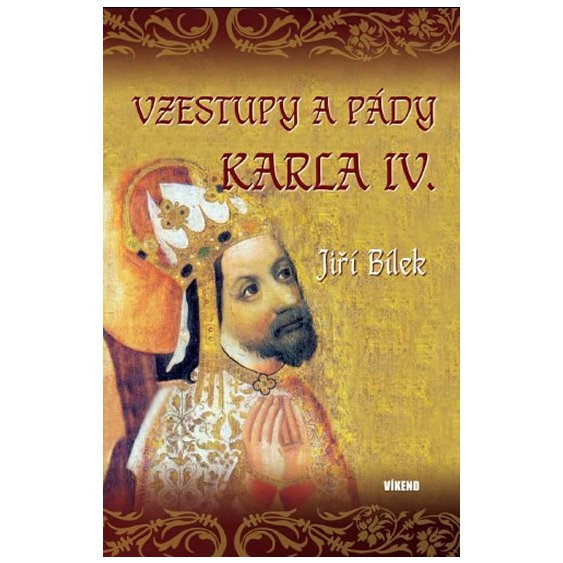 Kniha Vzestupy a pády Karla IV., Jiří Bílek