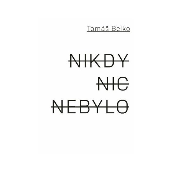 Kniha Nikdy nic nebylo, Tomáš Belko