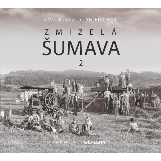 Kniha Zmizelá Šumava 2, Emil Kintzl Jan Fischer