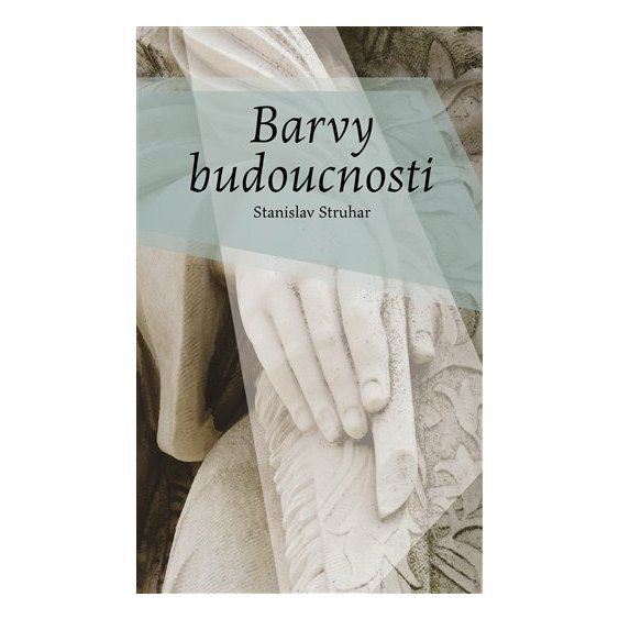 Kniha Barvy budoucnosti, Stanislav Struhar