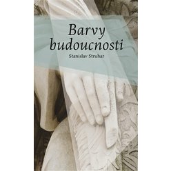 Kniha Barvy budoucnosti, Stanislav Struhar