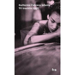 Tři truchliví tygři, Guilermo Cabrera Infante