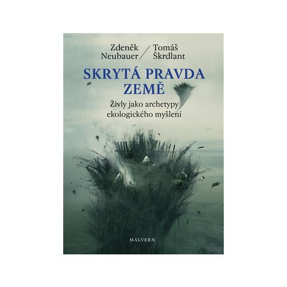 Kniha Skrytá pravda Země - Živly jako archetypy ekologického myšlení,