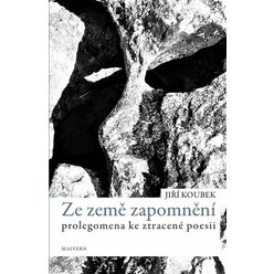 Kniha Ze země zapomnění - Prolegomena ke ztracené poezii,