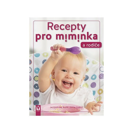 Kniha Recepty pro miminka a rodiče, Jacqueline Rupp