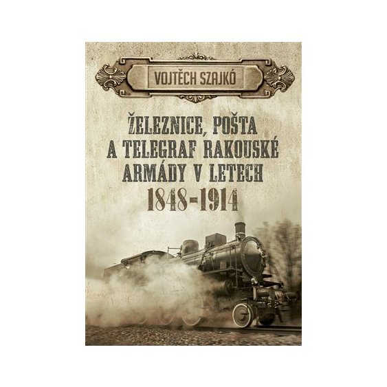 Kniha Železnice, pošta a telegraf rakouské armády v letech 1848–1914, Vojtěc