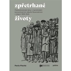 Kniha Zpřetrhané životy - Československé ženy v nacistickém koncentračním tá