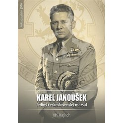 Karel Janoušek. Jediný československý maršál, Jiří Rajlich