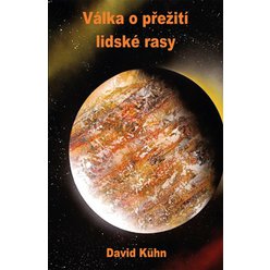 Kniha Válka o přežití lidské rasy, David Kühn