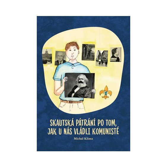 Kniha Skautská pátrání po tom, jak u nás vládli komunisté, Michal Klíma