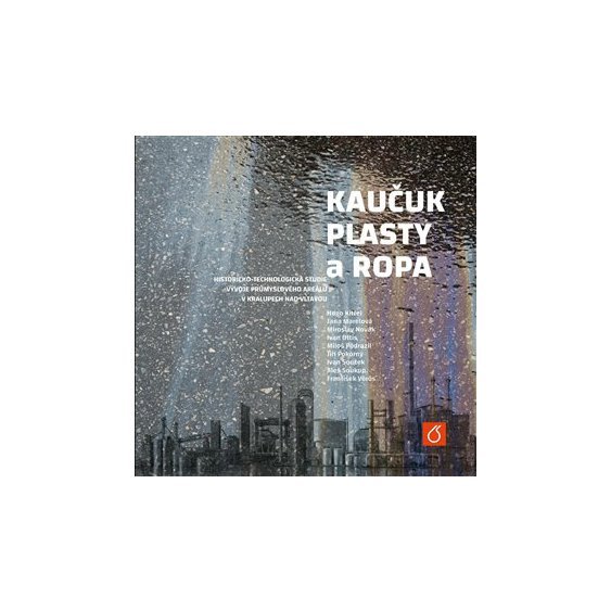 Kniha Kaučuk, plasty a ropa - Historicko-technologická studie vývoje průmysl