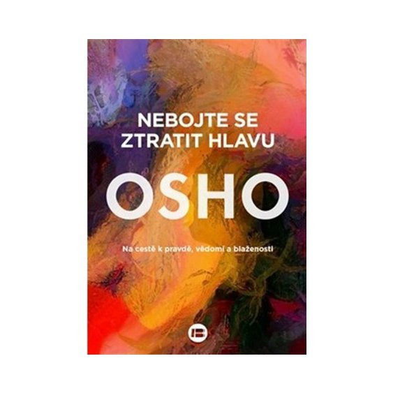 Nebojte se ztratit hlavu, Osho