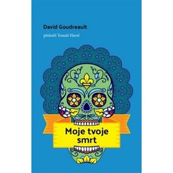 Moje tvoje smrt, David Goudreault