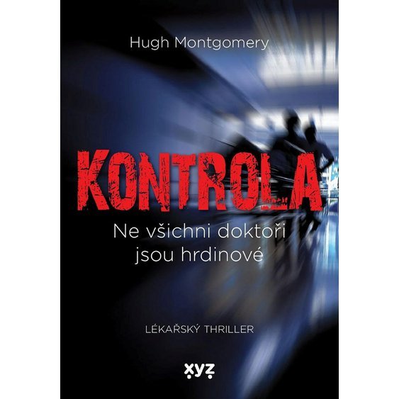 Kniha Kontrola - Ne všichni doktoři jsou hrdinové, Hugh Montgomery