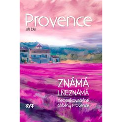 Provence známá i neznámá - Neopakovatelné příběhy Provence, Jiří Žák