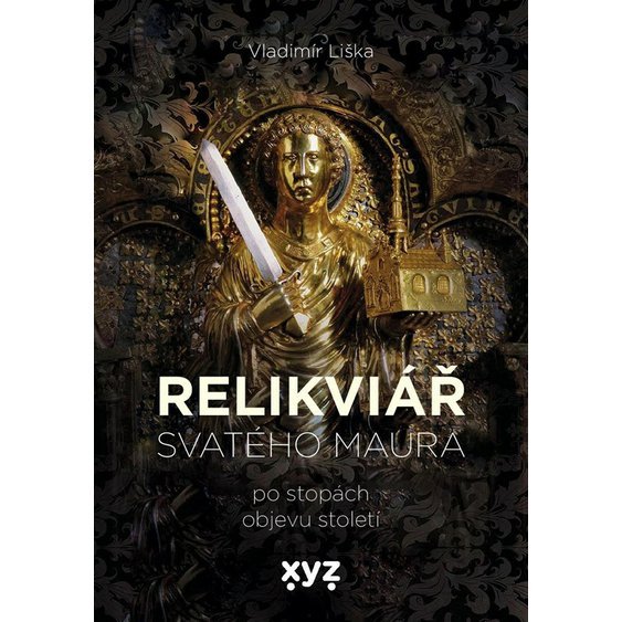 Kniha Relikviář svatého Maura - Po stopách objevu století, Vladimír Liška