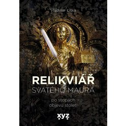 Kniha Relikviář svatého Maura - Po stopách objevu století, Vladimír Liška