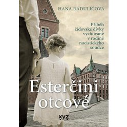 Esterčini otcové - Příběh židovské dívky vychované v rodině nacistického soudce, Hana Rad