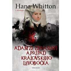 Adam ze Zbraslavi a případ královského levobočka 1. - V královských službách, Hana Whitto