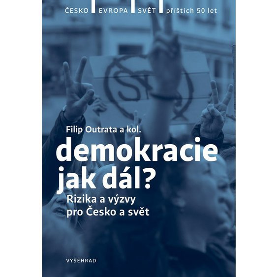Kniha Demokracie jak dál? - Rizika a výzvy pro Česko a svět, Filip Outrata