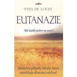 Eutanazie - Skutečné případy lékaře umožňujícího důstojný odchod, Yves de Locht