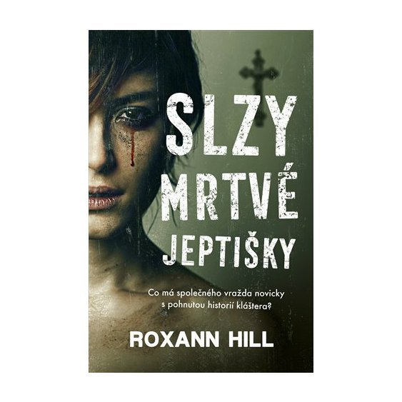 Kniha Slzy mrtvé jeptišky, Roxann Hill