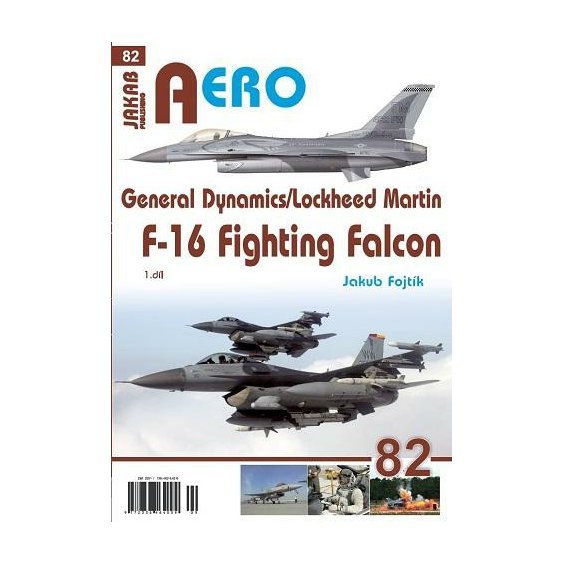 Kniha AERO 82 General Dynamics/Lockheed Martin F-16 Fighting Falcon, Jakub F