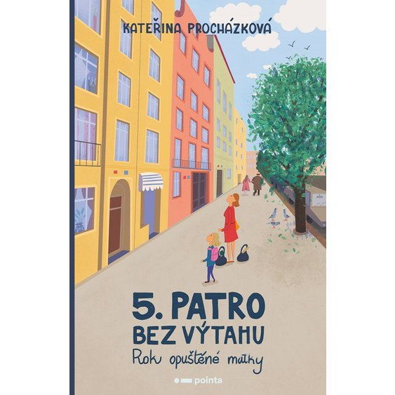 Kniha Páté patro bez výtahu - Rok opuštěné matky, Kateřina Procházková