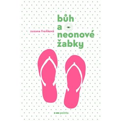 Kniha Bůh a neonové žabky, Zuzana Froňková