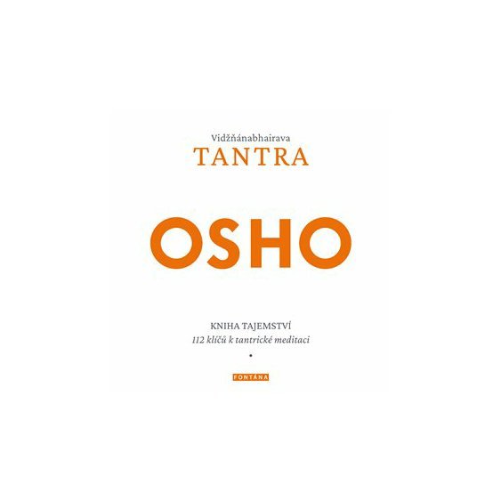 Vidžňánabhairava Tantra - Kniha tajemství, 112 klíčů k tantrické meditaci, Osho