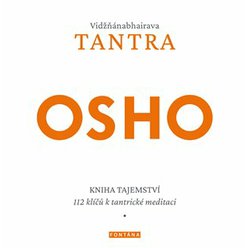 Vidžňánabhairava Tantra - Kniha tajemství, 112 klíčů k tantrické meditaci, Osho